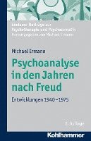 Psychoanalyse in Den Jahren Nach Freud: Entwicklungen 1940-1975