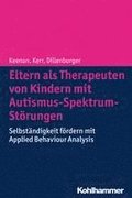 Eltern ALS Therapeuten Von Kindern Mit Autismus-Spektrum-Storungen: Selbstandigkeit Fordern Mit Applied Behaviour Analysis