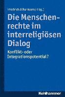 Friedrich Johannsen - Die Menschenrechte Im Interreligiosen Dialog: Konflikt- Oder Integrationspotential?, Häftad