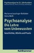 Psychoanalyse - Die Lehre Vom Unbewussten: Geschichte, Klinik Und Praxis
