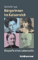 Sylvia Schraut - Burgerinnen Im Kaiserreich: Biografie Eines Lebensstils, Häftad