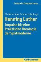 Kristian Fechtner, Christian Mulia - Henning Luther - Impulse Fur Eine Praktische Theologie Der Spatmoderne, Häftad