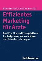 Heike Breidenich, Carsten Rennhak - Effizientes Marketing Fur Arzte: Best Practice Und Erfolgsfaktoren Fur Arztpraxen, Krankenhauser Und Reha-Einrichtungen, Häftad