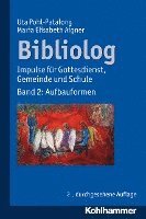 Maria Elisabeth Aigner, Uta Pohl-Patalong - Bibliolog: Impulse Fur Gottesdienst, Gemeinde Und Schule. Band 2: Aufbauformen, Häftad