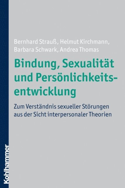 Andrea Thomas, Barbara Schwark, Helmut Kirchmann, Bernhard Strau - Bindung, Sexualität und Persönlichkeitsentwicklung, E-bok