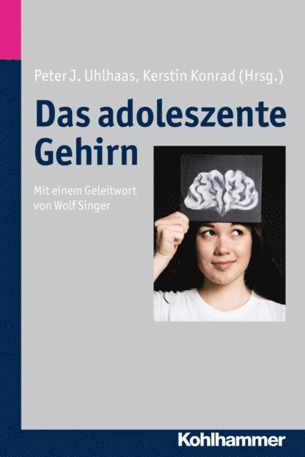Kerstin Konrad, Peter J. Uhlhaas - Das adoleszente Gehirn, E-bok