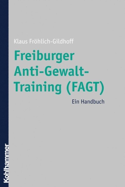 Klaus Frohlich-Gildhoff - Freiburger Anti-Gewalt-Training (FAGT), E-bok