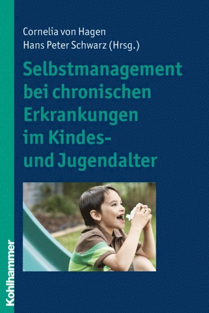 Hans Peter Schwarz, Cornelia von Hagen - Selbstmanagement bei chronischen Erkrankungen im Kindes- und Jugendalter, E-bok