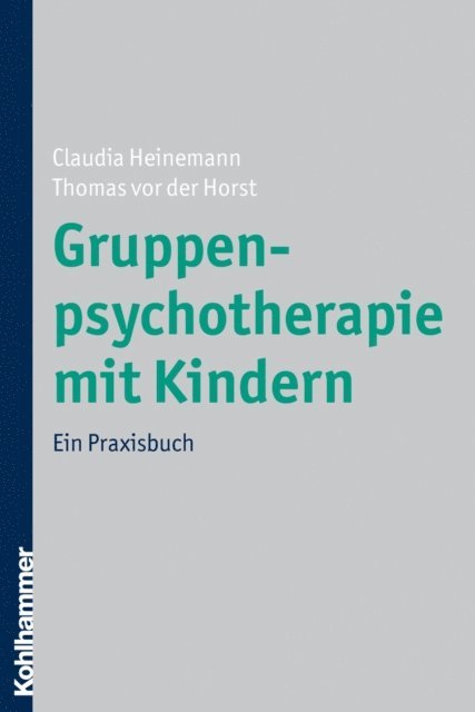 Thomas von der Horst, Claudia Heinemann - Gruppenpsychotherapie mit Kindern, E-bok