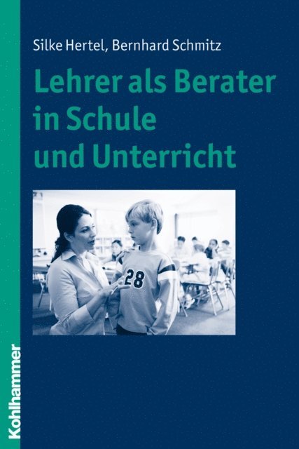 Bernhard Schmitz, Silke Hertel - Lehrer als Berater in Schule und Unterricht, E-bok