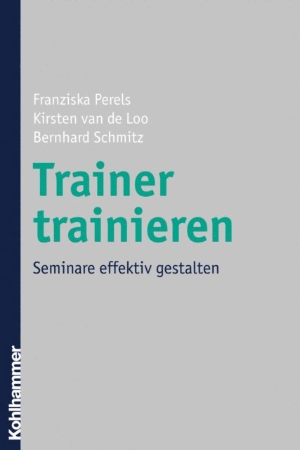 Bernhard Schmitz, Kirsten van de Loo, Franziska Perels - Trainer trainieren, E-bok