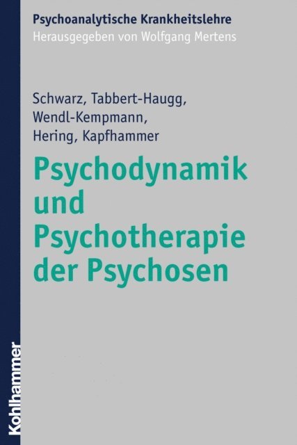 Wolfgang Hering, Hans-Peter Kapfhammer, Gertrud Wendl-Kempmann, Christine Tabbert-Haugg, Frank Schwarz - Psychodynamik und Psychotherapie der Psychosen, E-bok