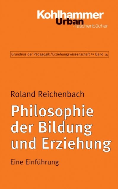 Roland Reichenbach - Philosophie der Bildung und Erziehung, E-bok