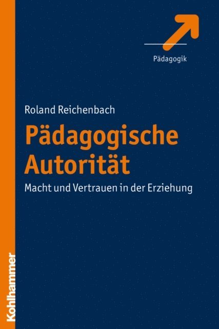 Roland Reichenbach - Pädagogische Autorität, E-bok