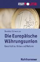 Die Europaische Wahrungsunion: Geschichte, Krise Und Reform