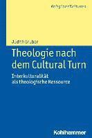 Judith Gruber - Theologie Nach Dem Cultural Turn: Interkulturalitat ALS Theologische Ressource, Häftad