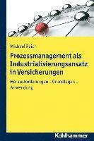 Michael Reich - Prozessmanagement ALS Industrialisierungsansatz in Versicherungen: Herausforderungen - Grundlagen - Anwendungen, Häftad