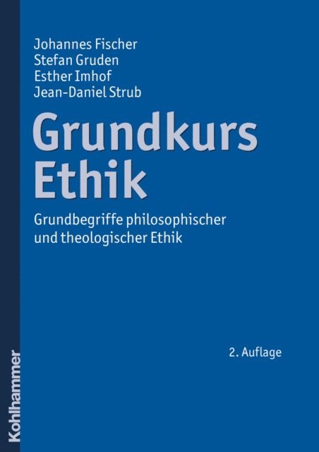Jean-Daniel Strub, Esther Imhof, Stefan Gruden, Johannes Fischer - Grundkurs Ethik, E-bok