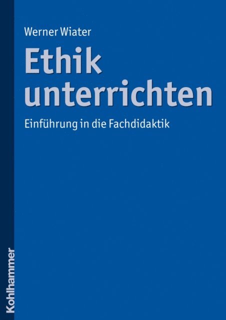 Werner Wiater - Ethik unterrichten, E-bok