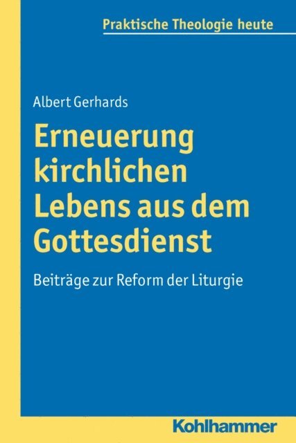 Albert Gerhards - Erneuerung kirchlichen Lebens aus dem Gottesdienst, E-bok