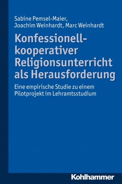 Marc Weinhardt, Joachim Weinhardt, Sabine Pemsel-Maier - Konfessionell-kooperativer Religionsunterricht als Herausforderung, E-bok