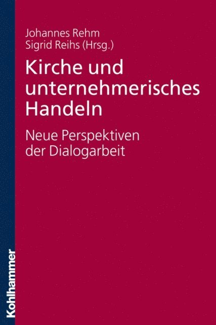 Sigrid Reihs, Johannes Rehm - Kirche und unternehmerisches Handeln - neue Perspektiven der Dialogarbeit, E-bok