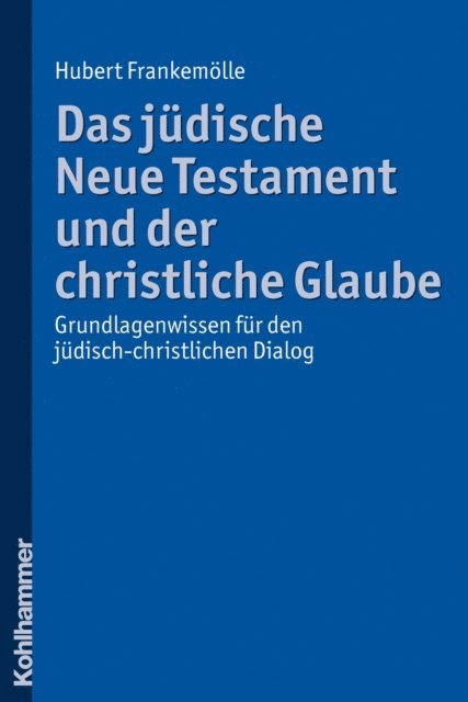 Hubert Frankemolle - Das jüdische Neue Testament und der christliche Glaube, E-bok