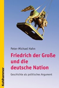Friedrich der Groÿe und die deutsche Nation