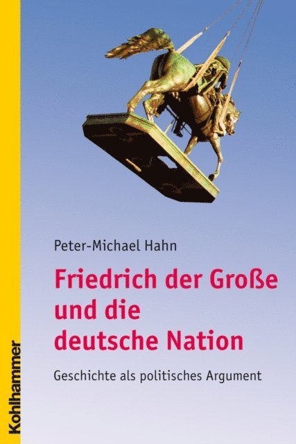 Peter-Michael Hahn - Friedrich der Große und die deutsche Nation, E-bok