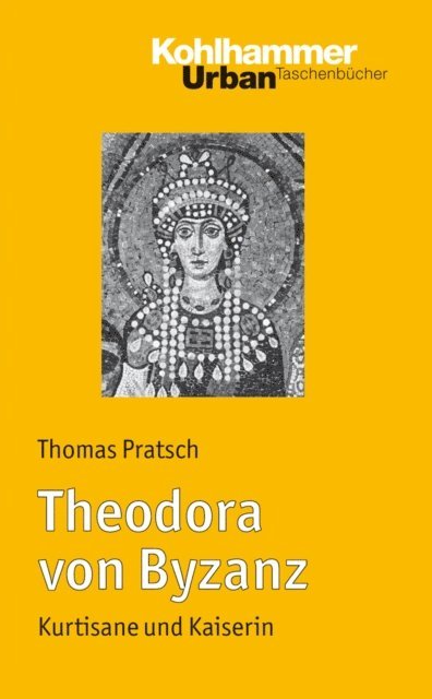 Thomas Pratsch - Theodora von Byzanz, E-bok