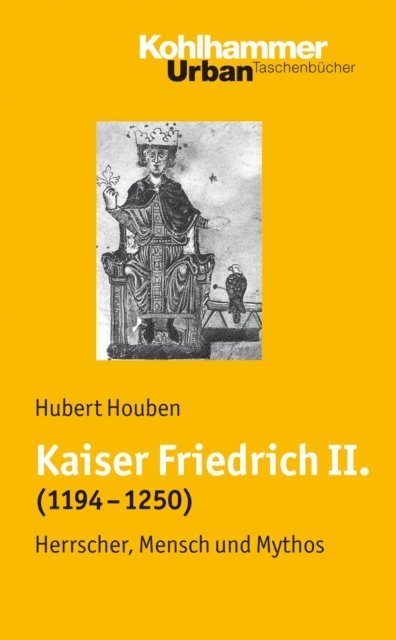Hubert Houben - Kaiser Friedrich II. (1194-1250), E-bok