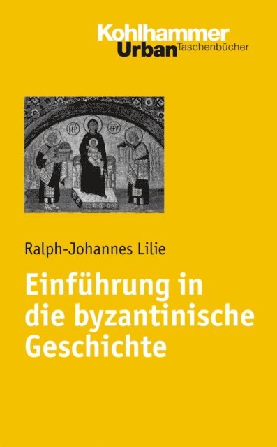 Ralph-Johannes Lilie - Einführung in die byzantinische Geschichte, E-bok