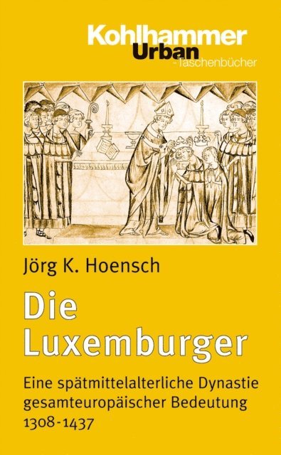 Jorg K. Hoensch - Die Luxemburger, E-bok