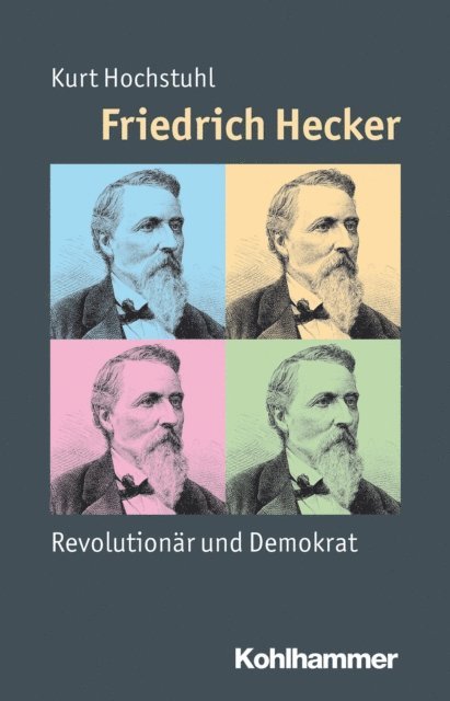 Kurt Hochstuhl - Friedrich Hecker, E-bok