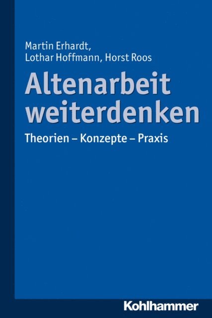 Horst Roos, Lothar Hoffmann, Martin Erhardt - Altenarbeit weiterdenken, E-bok