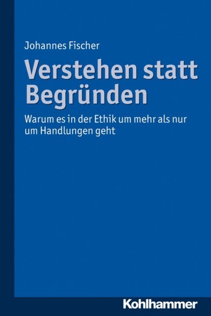 Johannes Fischer - Verstehen statt Begründen, E-bok