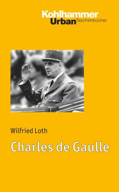 Wilfried Loth - Charles de Gaulle, E-bok
