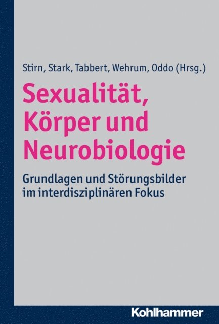 Silvia Oddo, Sina Wehrum-Osinsky, Katharina Tabbert, Rudolf Stark, Aglaja Valentina Stirn - Sexualität, Körper und Neurobiologie, E-bok