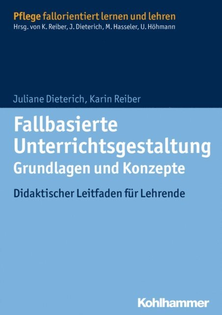 Karin Reiber, Juliane Dieterich - Fallbasierte Unterrichtsgestaltung  Grundlagen und Konzepte, E-bok