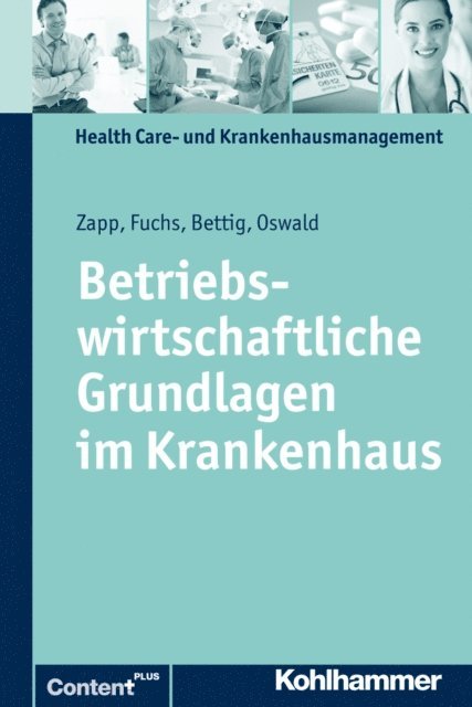 Christine Fuchs, Uwe Bettig, Winfried Zapp, Julia Oswald - Betriebswirtschaftliche Grundlagen im Krankenhaus, E-bok