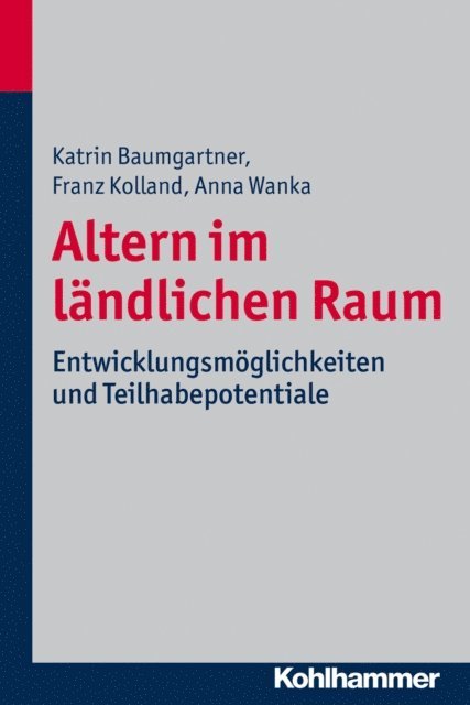 Anna Wanka, Franz Kolland, Katrin Baumgartner - Altern im ländlichen Raum, E-bok