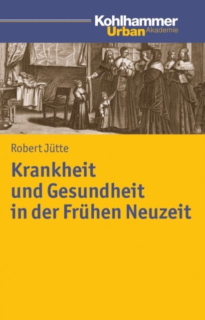 Robert Jutte - Krankheit und Gesundheit in der Frühen Neuzeit, E-bok