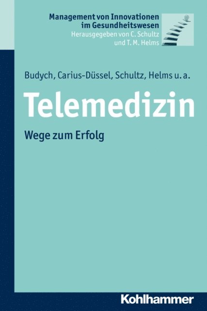 Bettina Zippel-Schultz, Sie-Youn Lee, Jorg Pelleter, Johannes Dehm, Martin Schultz, Thomas Helms, Carsten Schultz, Christine Carius, Karolina Budych - Telemedizin, E-bok