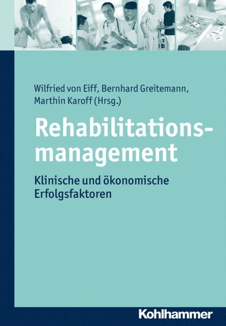 Wilfried von Eiff, Marthin Karoff, Bernhard Greitemann - Rehabilitationsmanagement, E-bok
