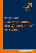 Generation ADHS - den &quote;Zappelphilipp&quote; verstehen