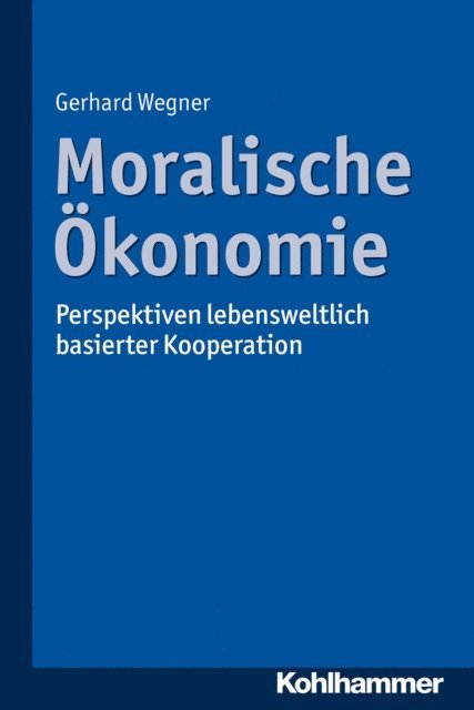 Gerhard Wegner - Moralische Ökonomie, E-bok