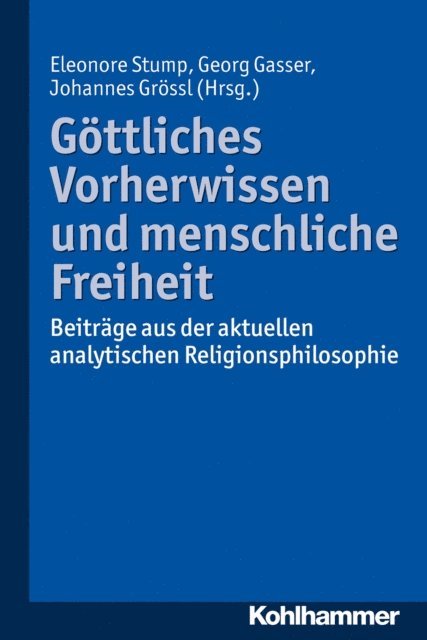 Eleonore Stump, Johannes Grossl, Georg Gasser - Göttliches Vorherwissen und menschliche Freiheit, E-bok