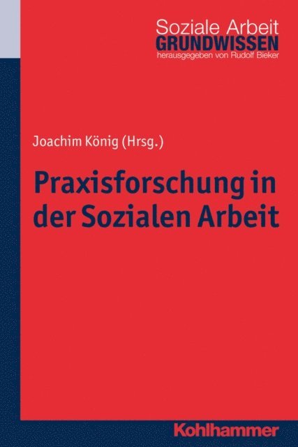 Joachim Konig - Praxisforschung in der Sozialen Arbeit, E-bok