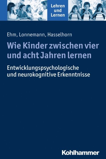 Marcus Hasselhorn, Jan Lonnemann, Jan-Henning Ehm - Wie Kinder zwischen vier und acht Jahren lernen, E-bok
