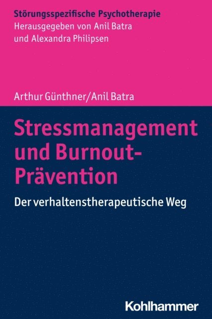 Arthur Gunthner, Anil Batra - Stressmanagement und Burnout-Prävention, E-bok